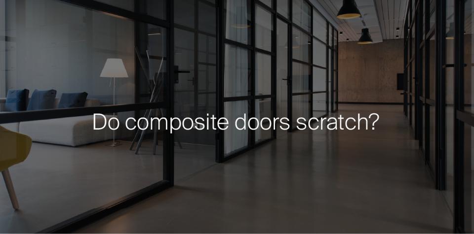 Do Composite Doors Scratch?