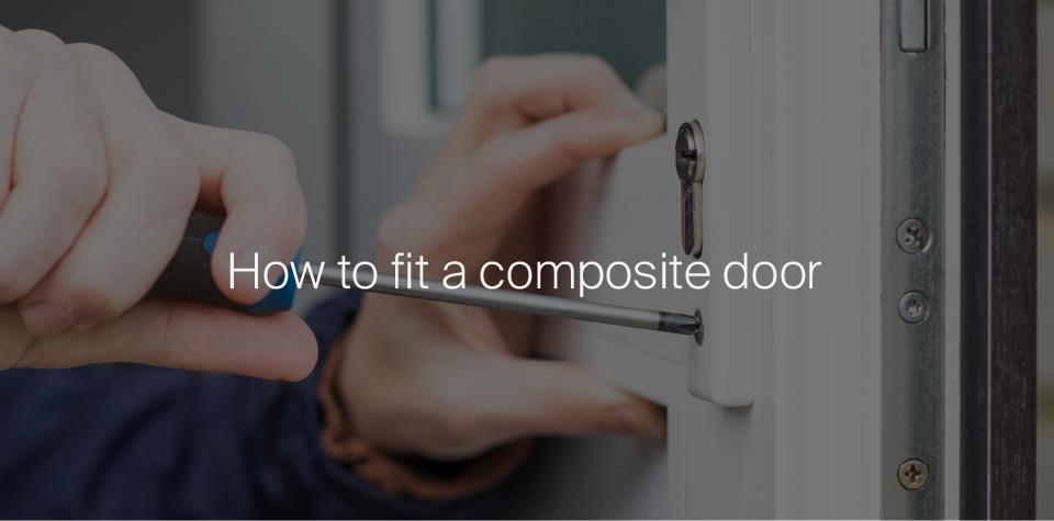 How To Fit A Composite Door