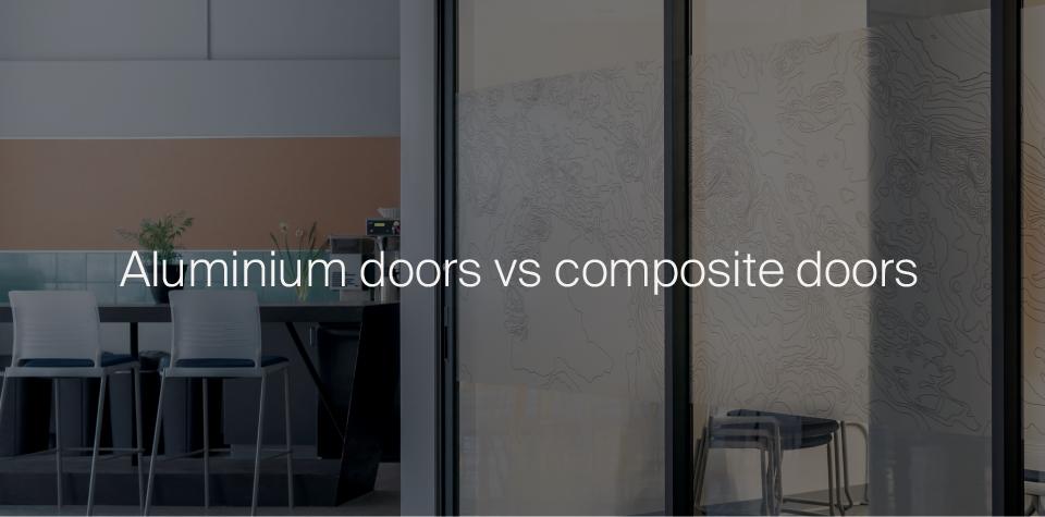 Aluminium Doors vs Composite Doors - Which is the Best Option?
