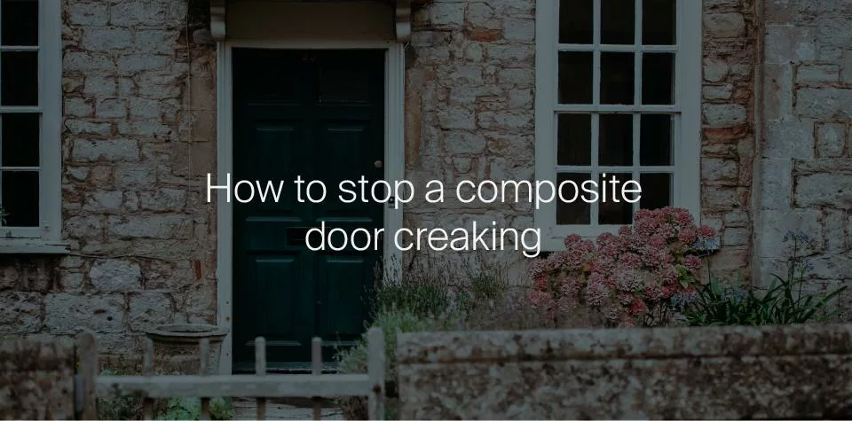 How to stop a composite door creaking