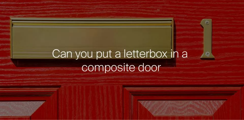 Can you put a letterbox in a composite door?