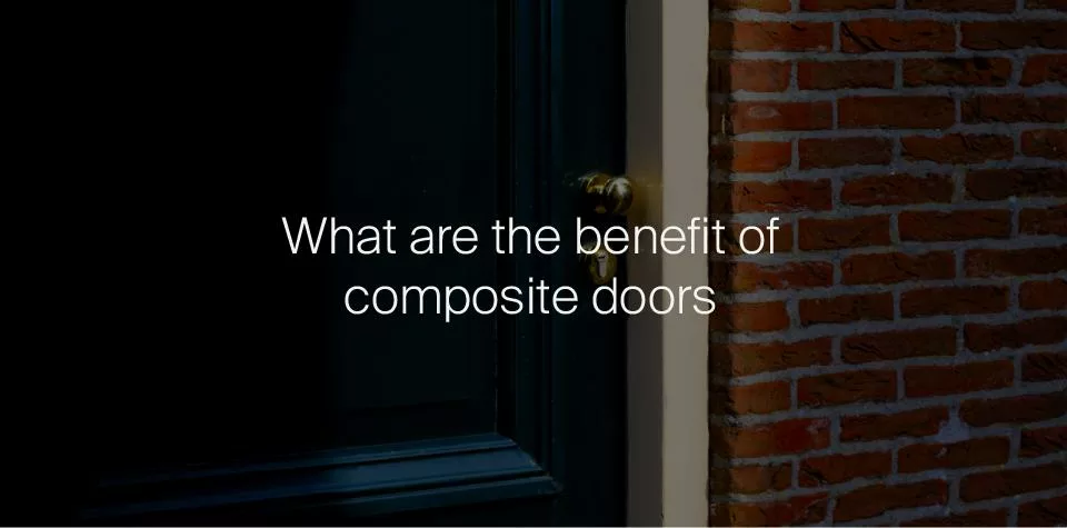 What are the benefits of composite doors?