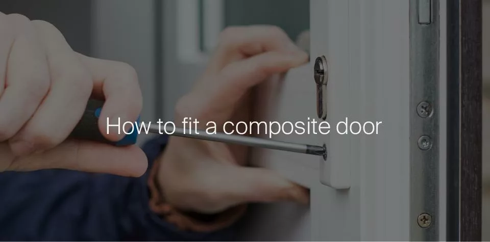 How to fit a composite door