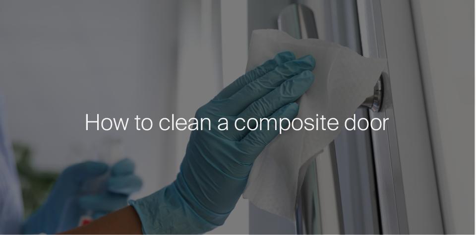 How to clean a composite door