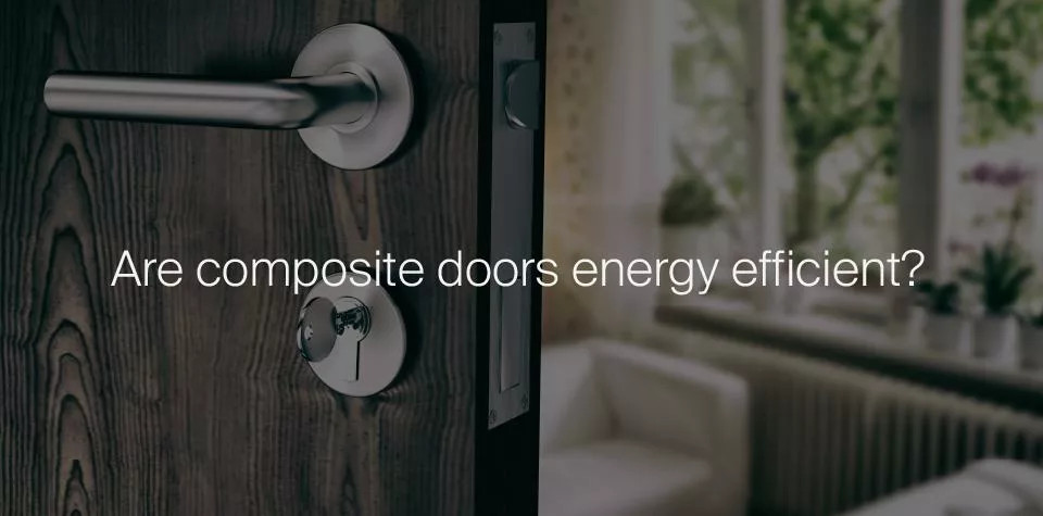 Are composite doors energy efficient?